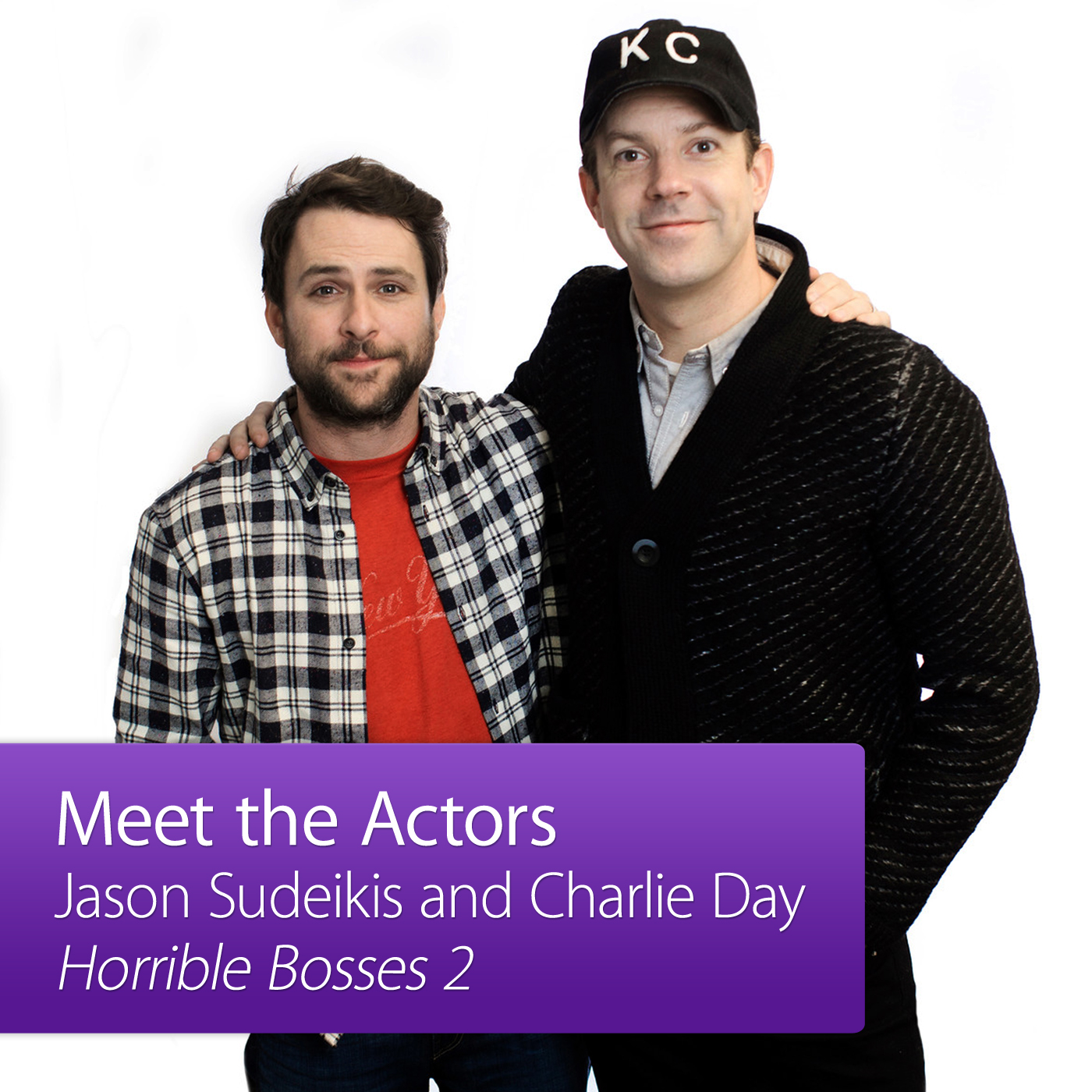 Jason Sudeikis and Charlie Day: Meet the Actor